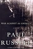 War Against the Animals: A Novel