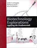 Biotechnology Explorations: Applying the Fundamentals