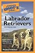 The Complete Idiot's Guide to Labrador Retrievers, 2nd Edition (The Complete Idiot's Guide)
