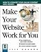Make Your Website Work for You: How to Convert Your Online Content into Profits (CommerceNet Press)