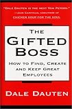 The Gifted Boss : How to Find, Create and Keep Great Employees