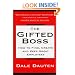 The Gifted Boss : How to Find, Create and Keep Great Employees