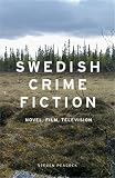 Swedish crime fiction : novel, film, television