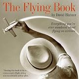 The Flying Book: Everything You've Ever Wondered About Flying on Airplanes