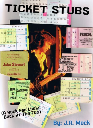 Ticket Stubs (A Rock Fan Looks Back at the 70s)