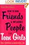 How to Win Friends and Influence People for Teen Girls