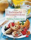 Meine Italienische Hausmannskost f&uuml;r Feinschmecker - Alfons Schuhbeck