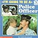 I'm Going to Be a Police Officer (I'm Going to Be) by Edith Kunhardt