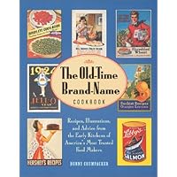 The Old-Time Brand-Name Cookbook: Recipes, Illustrations, and Advice from the Early Kitchens of America's Most Trusted Food Makers (Abradale Books)
