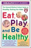 Review STI Certified Products Inc  / Eat, Play and Be Healthy: The Harvard Medical School Guide for Healthy Eating for Kids