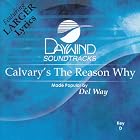 Click here to buy Calvary's The Reason Why by Made Popular By: Del Way .