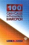 100 Grey Cases in Paediatrics for the MRCPCH