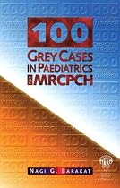 100 Grey Cases in Paediatrics for the MRCPCH