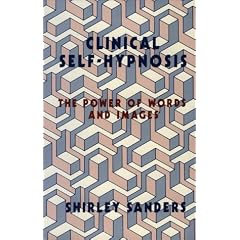 Clinical Self-hypnosis: The Power of Words and Images (The Guilford clinical & experimental hypnosis series)