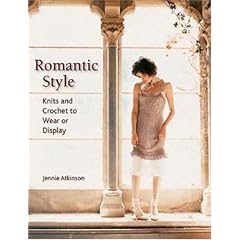 Romantic Style: Knits And Crochet to Wear or Display