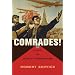 Comrades!: A History of World Communism