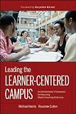 Leading the Learner-Centered Campus: An Administrator's Framework for Improving Student Learning Outcomes