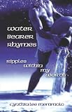 Water Bearer Rhymes: Ripples Within My Words