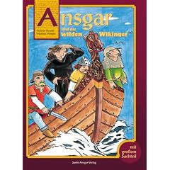 Ansgar und die wilden Wikinger: Eine Lebensgeschichte aus dem fr�hen Mittelalter
