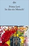 Ist das ein Mensch?: Ein autobiographischer Bericht - Primo Levi