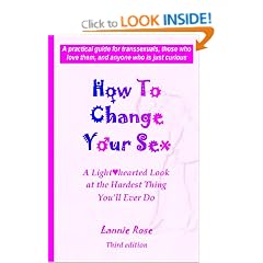 How To Change Your Sex: A Lighthearted Look at the Hardest Thing You'll Ever Do