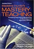 Madeline Hunters Mastery Teaching: Increasing Instructional Effectiveness in Elementary and Secondary Schools