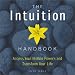 Book The Intuition Handbook: Access Your Hidden Powers and Transform Your Life