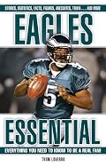 Eagles Essential: Everything You Need to Know to Be a Real Fan! (Essential)