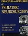 Principles and Practice of Pediatric Neurosurgery