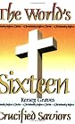 The world's sixteen crucified saviors: Or, Christianity before Christ : containing new, startling and extraordinary revelations in religious history, which ... history of sixteen heathen crucified gods