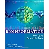 Bioinformatics: Managing Scientific Data (The Morgan Kaufmann Series in Multimedia Information and Systems)