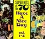 Super Hits Of The '70s: Have A Nice Day Vol. 1-4