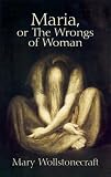 Maria, or the Wrongs of Woman