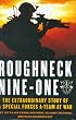 Roughneck Nine-One: The Extraordinary Story of a Special Forces A-team at War