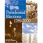 Presidential Elections 1789-2000 (Presidential Elections Since 1789)