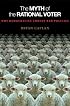 The Myth of the Rational Voter: Why Democracies Choose Bad Policies (New Edition)