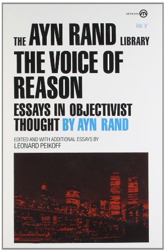 The Voice of Reason: Essays in Objectivist Thought (Ayn Rand Library)