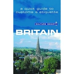 Britain: A Quick Guide to Customs & Etiquette (Culture Smart! The Essential Guide to Customs & Culture)
