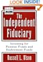 The Independent Fiduciary: Investing for Pension Funds and Endowment Funds (Frontiers in Finance Series)
