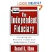 The Independent Fiduciary: Investing for Pension Funds and Endowment Funds (Frontiers in Finance Series)