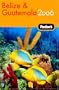 Fodor's Belize and Guatemala 2006 (Fodor's Gold Guides)