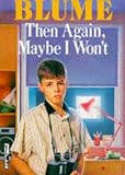 Then Again, Maybe I Won't