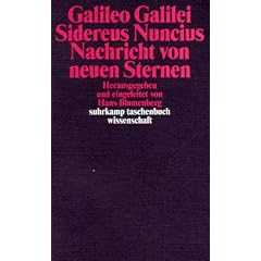 Sidereus Nuncius. Nachricht von neuen Sternen: Dialoge �ber die Weltsysteme (Auswahl). Vermessung der H�lle Dantes. Marginalien zu Tasso (suhrkamp taschenbuch wissenschaft)