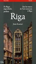 Sur les traces de l'art nouveau à Riga : Edition bilingue français-letton