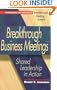Breakthrough Business Meetings: Shared Leadership in Action