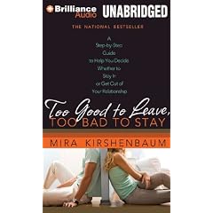 Too Good to Leave, Too Bad to Stay: A Step-by-Step Guide to Help You Decide Whether to... by Mira Kirshenbaum and Adriane McNeely