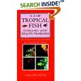 A-Z of Tropical Fish Diseases and Health Problems by Peter Burgess, Mary Bailey, and Adrian Exell