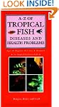 A - Z Of Tropical Fish Diseases and H...