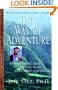 The Way of Adventure: Transforming Your Life and Work with Spirit and Vision