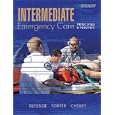 Intermediate Emergency Care: Principles and Practice by  Bryan E. Bledsoe, Robert S. Porter, and Richard A. Cherry